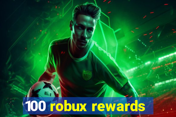 100 robux rewards